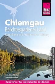 Reise Know-How Reiseführer Chiemgau, Berchtesgadener Land (mit Rosenheim und Ausflug nach Salzburg) Köthe, Friedrich/Schetar, Daniela 9783831734924