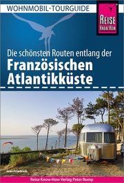 Reise Know-How Wohnmobil-Tourguide Französische Atlantikküste Friedrich, Ines 9783831736683