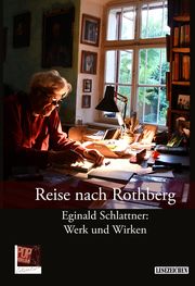 Reise nach Rothberg. Eginald Schlattner: Werk und Wirken Schlattner, Eginald/Konradt, Edith/Scheichl, Sigurd Paul u a 9783863564032