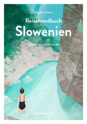Reisehandbuch Slowenien Lehnert, Magda/Reisedepeschen 9783963480263