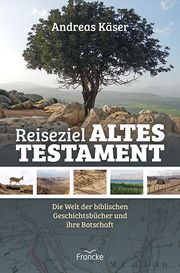 Reiseziel Altes Testament Käser, Andreas 9783963622670