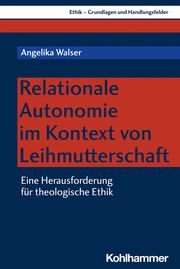 Relationale Autonomie im Kontext von Leihmutterschaft Walser, Angelika 9783170425804