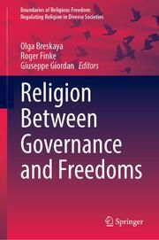 Religion Between Governance and Freedoms Olga Breskaya/Roger Finke/Giuseppe Giordan 9783031698798