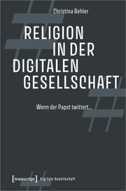 Religion in der digitalen Gesellschaft Behler, Christina 9783837674132