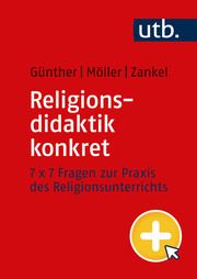 Religionsdidaktik konkret Günther, Niklas/Möller, Annika/Zankel, Sönke (Dr.) 9783825261993