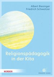 Religionspädagogik in der Kita Biesinger, Albert/Schweitzer, Friedrich 9783451397707