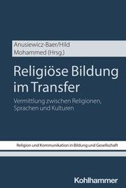 Religiöse Bildung im Transfer Sandra Anusiewicz-Baer/Christian Hild/Abualwafa Mohammed 9783170447080