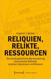 Reliquien, Relikte, Ressourcen Becher, Friedrich J 9783837674330