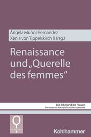 Renaissance und 'Querelle des femmes' Ángela Muñoz Fernandez/Xenia von Tippelskirch/Irmtraud Fischer u a 9783170410640