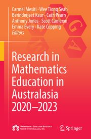 Research in Mathematics Education in Australasia 2020-2023 Carmel Mesiti/Wee Tiong Seah/Berinderjeet Kaur et al 9789819719631