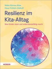 Resilienz im Kita-Alltag Rönnau-Böse, Maike (Prof.)/Fröhlich-Gildhoff, Klaus (Prof.) 9783451386619