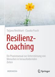 Resilienz-Coaching Reichhart, Tatjana/Pusch, Claudia 9783658374310