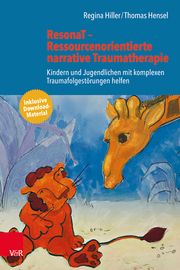 ResonaT - Ressourcenorientierte narrative Traumatherapie Hiller, Regina/Hensel, Thomas 9783525406625