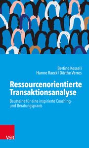 Ressourcenorientierte Transaktionsanalyse Kessel, Bertine/Raeck, Hanne/Verres, Dörthe 9783525407684