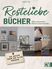 Resteliebe Bücher - Alles verwenden, nichts verschwenden. Kilb, Helene 9783838838021