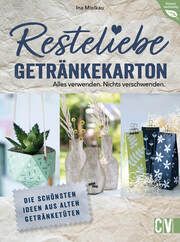 Resteliebe Getränkekarton - Alles verwenden. Nichts verschwenden. Mielkau, Ina 9783838838625