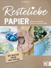 Resteliebe Papier - Alles verwenden, nichts verschwenden Mielkau, Ina 9783838837864