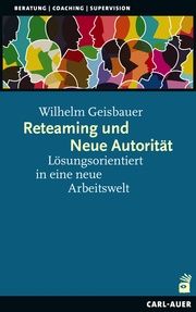 Reteaming und Neue Autorität Geisbauer, Wilhelm 9783849704797