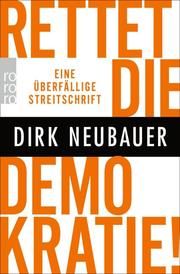 Rettet die Demokratie! Neubauer, Dirk 9783499007224