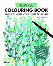 Reverse Colouring Book - Drawing Nature with Inverse Colouring Baude-Tagnard, Cécile 9788419220769