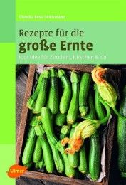 Rezepte für die große Ernte Boss-Teichmann, Claudia 9783800176717