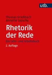 Rhetorik der Rede Grießbach, Thomas (Prof. Dr.)/Lepschy, Annette (Dr.) 9783825260293
