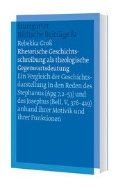 Rhetorische Geschichtsschreibung als theologische Gegenwartsdeutung Groß, Rebekka 9783460001039