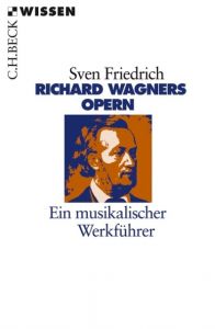 Richard Wagners Opern Friedrich, Sven 9783406633058