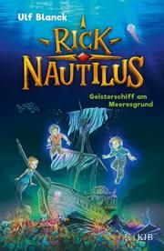 Rick Nautilus 4 - Geisterschiff am Meeresgrund Blanck, Ulf 9783737342377