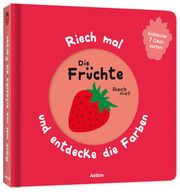 Riech mal und entdecke die Farben - Die Früchte Marion Herbert 9783039540051