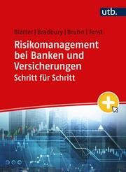 Risikomanagement bei Banken und Versicherungen Schritt für Schritt Blatter, Anja (Prof. Dr.)/Bradbury, Sean/Bruhn, Pascal u a 9783825260026