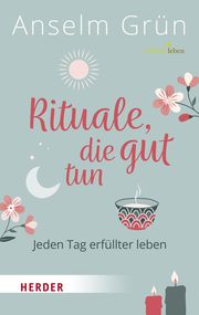 Rituale, die gut tun Grün, Anselm 9783451393365