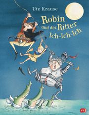 Robin und der Ritter Ich-Ich-Ich Krause, Ute 9783570177198