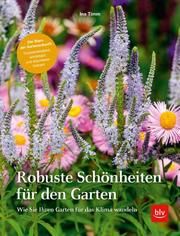 Robuste Schönheiten für den Garten Timm, Ina 9783967470017