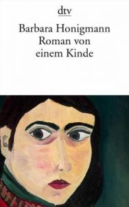 Roman von einem Kinde Honigmann, Barbara 9783423128933