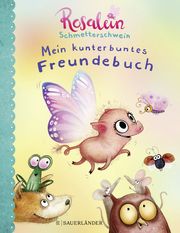 Rosalein Schmetterschwein Mein kunterbuntes Freundebuch Hahn, Steffi 9783737359368