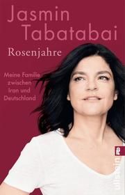 Rosenjahre Tabatabai, Jasmin 9783548066172