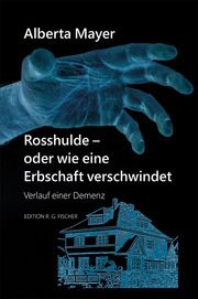 Rosshulde - oder wie eine Erbschaft verschwindet Mayer, Alberta 9783830195207