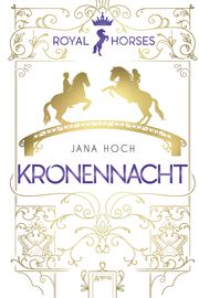Royal Horses - Kronennacht Hoch, Jana 9783401605319