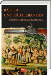 Räuber und Räuberbanden im deutschsprachigen Raum Radke, Horst-Dieter 9783955402648
