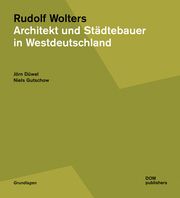 Rudolf Wolters - Architekt und Städtebauer in Westdeutschland 1945 bis 1978 Düwel, Jörn/Gutschow, Niels 9783869227658