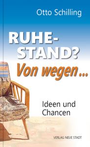 Ruhestand? Von wegen... Schilling, Otto 9783734611612