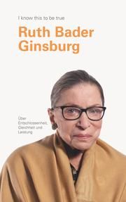 Ruth Bader Ginsburg über Entschlossenheit, Gleichheit und Leidenschaft Bader Ginsburg, Ruth 9783945543313