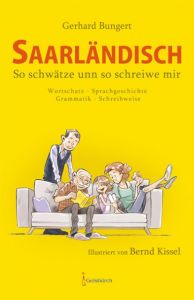 Saarländisch - So schwätze unn so schreiwe mir Bungert, Gerhard 9783946036517