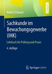 Sachkunde im Bewachungsgewerbe (IHK) Schwarz, Robert 9783658301972