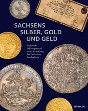 Sachsens Silber, Gold und Geld Johannes Beermann 9783777439891