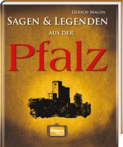 Sagen & Legenden aus der Pfalz Magin, Ulrich 9783955401702