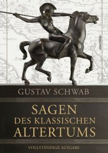 Sagen des klassischen Altertums Schwab, Gustav 9783866476875