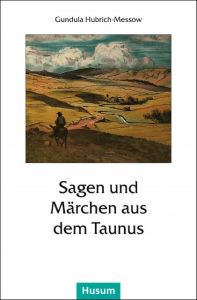 Sagen und Märchen aus dem Taunus Gundula Hubrich-Messow 9783898768009