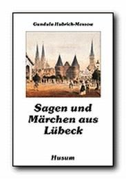 Sagen und Märchen aus Lübeck Gundula Hubrich-Messow 9783898760454